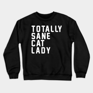 Totally Sane Cat Lady Cat Lover Gift Crewneck Sweatshirt